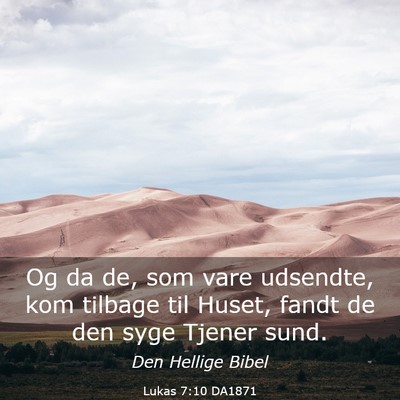 Picture 03 - Lukas 7:10 DA1871 - Og da de, som vare udsendte, kom tilbage til - Bible Verse Picture