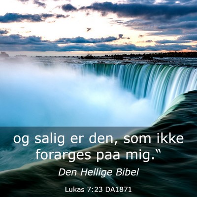 Picture 03 - Lukas 7:23 DA1871 - og salig er den, som ikke forarges paa - Bible Verse Picture