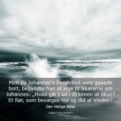 Picture 03 - Lukas 7:24 DA1871 - Men da Johannes's Sendebud vare gaaede bort, - Bible Verse Picture