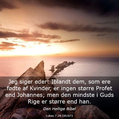 Picture 03 - Lukas 7:28 DA1871 - Jeg siger eder: Iblandt dem, som ere fødte af - Bible Verse Picture
