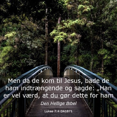 Picture 03 - Lukas 7:4 DA1871 - Men da de kom til Jesus, bade de ham - Bible Verse Picture