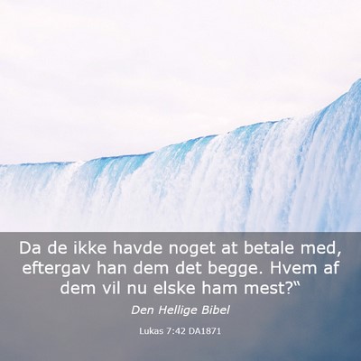Picture 03 - Lukas 7:42 DA1871 - Da de ikke havde noget at betale med, eftergav - Bible Verse Picture