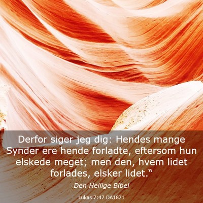 Picture 03 - Lukas 7:47 DA1871 - Derfor siger jeg dig: Hendes mange Synder ere - Bible Verse Picture