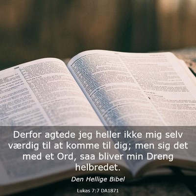 Picture 03 - Lukas 7:7 DA1871 - Derfor agtede jeg heller ikke mig selv værdig - Bible Verse Picture