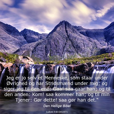 Picture 03 - Lukas 7:8 DA1871 - Jeg er jo selv et Menneske, som staar under - Bible Verse Picture