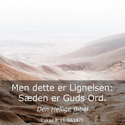 Picture 03 - Lukas 8:11 DA1871 - Men dette er Lignelsen: Sæden er Guds - Bible Verse Picture