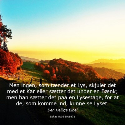 Picture 03 - Lukas 8:16 DA1871 - Men ingen, som tænder et Lys, skjuler det med et - Bible Verse Picture