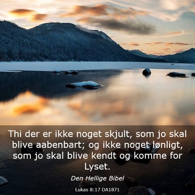 Picture 03 - Lukas 8:17 DA1871 - Thi der er ikke noget skjult, som jo skal blive - Bible Verse Picture