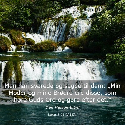 Picture 03 - Lukas 8:21 DA1871 - Men han svarede og sagde til dem: „Min Moder og - Bible Verse Picture