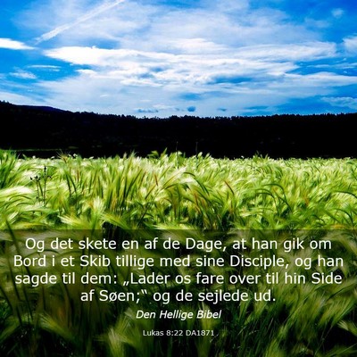 Picture 03 - Lukas 8:22 DA1871 - Og det skete en af de Dage, at han gik om Bord i - Bible Verse Picture