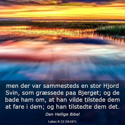 Picture 03 - Lukas 8:32 DA1871 - men der var sammesteds en stor Hjord Svin, som - Bible Verse Picture
