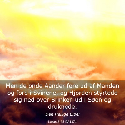 Picture 03 - Lukas 8:33 DA1871 - Men de onde Aander fore ud af Manden og fore i - Bible Verse Picture