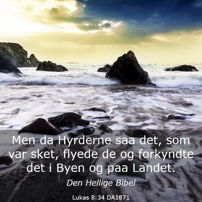 Picture 03 - Lukas 8:34 DA1871 - Men da Hyrderne saa det, som var sket, flyede de - Bible Verse Picture