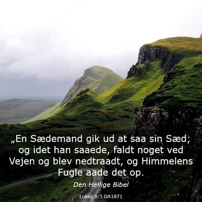 Picture 03 - Lukas 8:5 DA1871 - „En Sædemand gik ud at saa sin Sæd; og idet - Bible Verse Picture