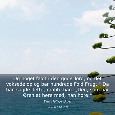 Picture 03 - Lukas 8:8 DA1871 - Og noget faldt i den gode Jord, og det voksede op - Bible Verse Picture