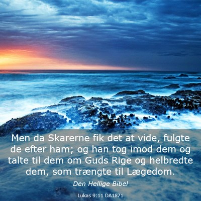 Picture 03 - Lukas 9:11 DA1871 - Men da Skarerne fik det at vide, fulgte de efter - Bible Verse Picture