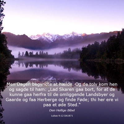 Picture 03 - Lukas 9:12 DA1871 - Men Dagen begyndte at hælde. Og de tolv kom hen - Bible Verse Picture