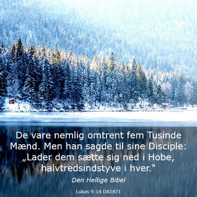 Picture 03 - Lukas 9:14 DA1871 - De vare nemlig omtrent fem Tusinde Mænd. Men han - Bible Verse Picture