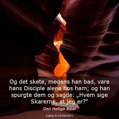 Picture 03 - Lukas 9:18 DA1871 - Og det skete, medens han bad, vare hans Disciple - Bible Verse Picture