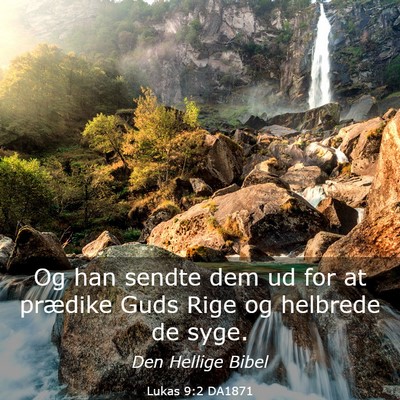 Picture 03 - Lukas 9:2 DA1871 - Og han sendte dem ud for at prædike Guds Rige og - Bible Verse Picture