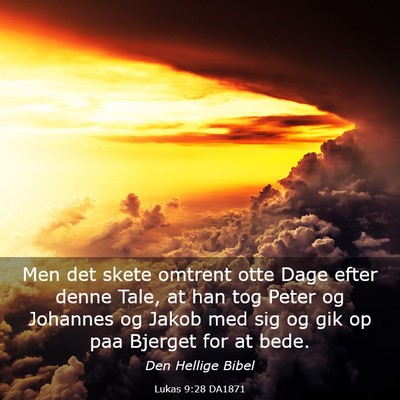 Picture 03 - Lukas 9:28 DA1871 - Men det skete omtrent otte Dage efter denne Tale, - Bible Verse Picture