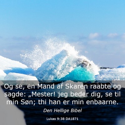 Picture 03 - Lukas 9:38 DA1871 - Og se, en Mand af Skaren raabte og sagde: - Bible Verse Picture