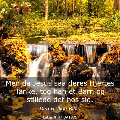 Picture 03 - Lukas 9:47 DA1871 - Men da Jesus saa deres Hjertes Tanke, tog han et - Bible Verse Picture
