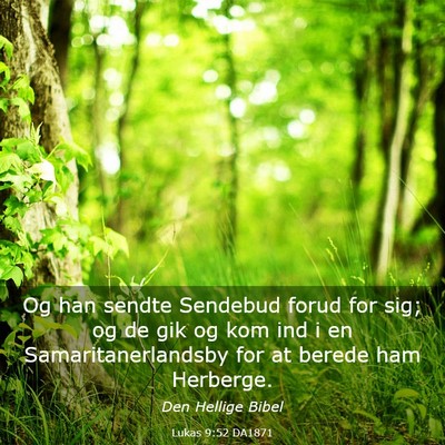 Picture 03 - Lukas 9:52 DA1871 - Og han sendte Sendebud forud for sig; og de gik - Bible Verse Picture