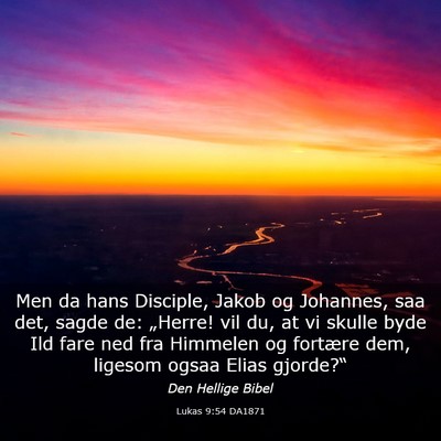Picture 03 - Lukas 9:54 DA1871 - Men da hans Disciple, Jakob og Johannes, saa det, - Bible Verse Picture