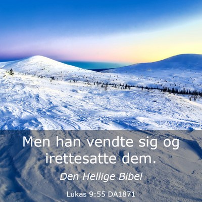 Picture 03 - Lukas 9:55 DA1871 - Men han vendte sig og irettesatte - Bible Verse Picture