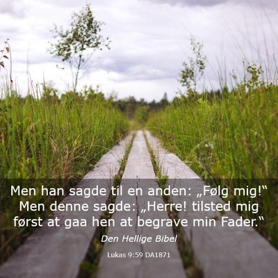 Picture 03 - Lukas 9:59 DA1871 - Men han sagde til en anden: „Følg mig!“ Men - Bible Verse Picture