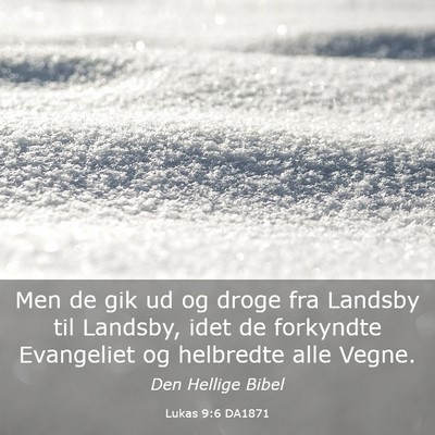 Picture 03 - Lukas 9:6 DA1871 - Men de gik ud og droge fra Landsby til Landsby, - Bible Verse Picture