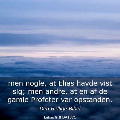 Picture 03 - Lukas 9:8 DA1871 - men nogle, at Elias havde vist sig; men andre, at - Bible Verse Picture