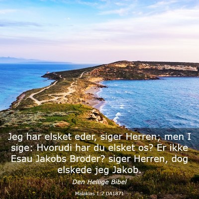 Picture 03 - Malakias 1:2 DA1871 - Jeg har elsket eder, siger Herren; men I sige: - Bible Verse Picture