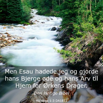 Picture 03 - Malakias 1:3 DA1871 - Men Esau hadede jeg og gjorde hans Bjerge øde og - Bible Verse Picture