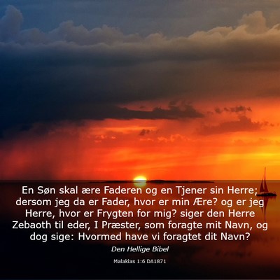 Picture 03 - Malakias 1:6 DA1871 - En Søn skal ære Faderen og en Tjener sin Herre; - Bible Verse Picture
