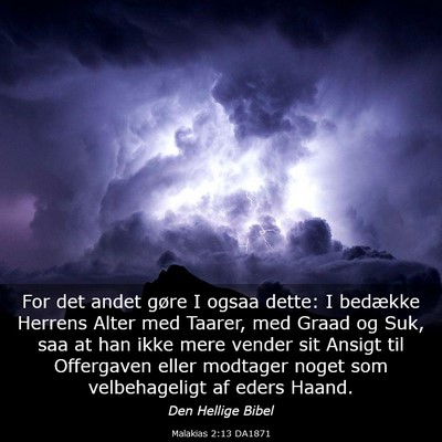 Picture 03 - Malakias 2:13 DA1871 - For det andet gøre I ogsaa dette: I bedække - Bible Verse Picture