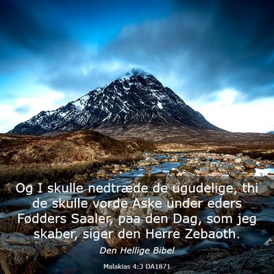 Picture 03 - Malakias 4:3 DA1871 - Og I skulle nedtræde de ugudelige, thi de skulle - Bible Verse Picture
