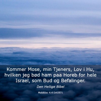 Picture 03 - Malakias 4:4 DA1871 - Kommer Mose, min Tjeners, Lov i Hu, hvilken jeg - Bible Verse Picture