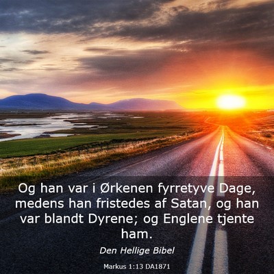 Picture 03 - Markus 1:13 DA1871 - Og han var i Ørkenen fyrretyve Dage, medens han - Bible Verse Picture