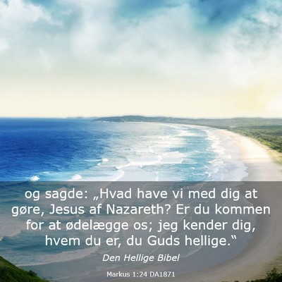 Picture 03 - Markus 1:24 DA1871 - og sagde: „Hvad have vi med dig at gøre, Jesus - Bible Verse Picture
