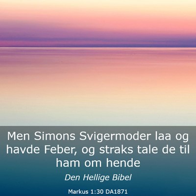 Picture 03 - Markus 1:30 DA1871 - Men Simons Svigermoder laa og havde Feber, og - Bible Verse Picture