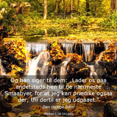 Picture 03 - Markus 1:38 DA1871 - Og han siger til dem: „Lader os gaa andetsteds - Bible Verse Picture