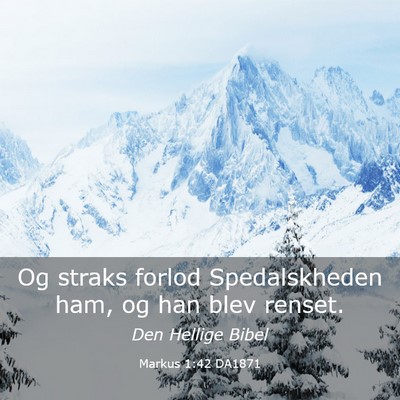 Picture 03 - Markus 1:42 DA1871 - Og straks forlod Spedalskheden ham, og han blev - Bible Verse Picture