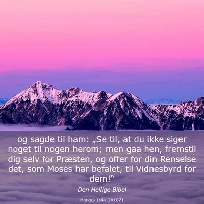 Picture 03 - Markus 1:44 DA1871 - og sagde til ham: „Se til, at du ikke siger - Bible Verse Picture