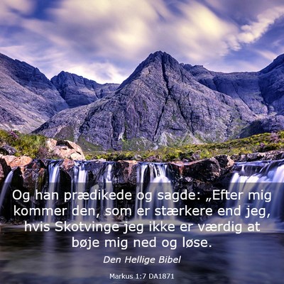 Picture 03 - Markus 1:7 DA1871 - Og han prædikede og sagde: „Efter mig kommer - Bible Verse Picture