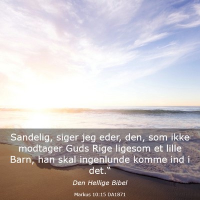Picture 03 - Markus 10:15 DA1871 - Sandelig, siger jeg eder, den, som ikke modtager - Bible Verse Picture