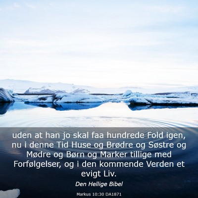 Picture 03 - Markus 10:30 DA1871 - uden at han jo skal faa hundrede Fold igen, nu i - Bible Verse Picture