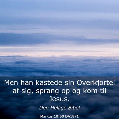 Picture 03 - Markus 10:50 DA1871 - Men han kastede sin Overkjortel af sig, sprang op - Bible Verse Picture