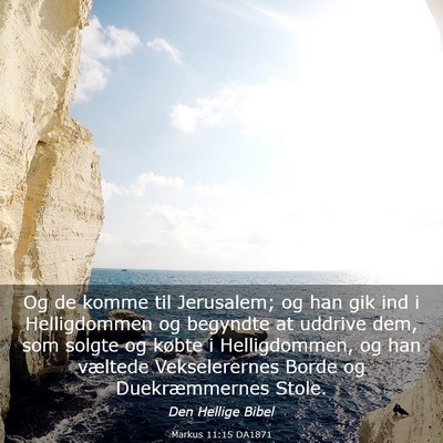 Picture 03 - Markus 11:15 DA1871 - Og de komme til Jerusalem; og han gik ind i - Bible Verse Picture